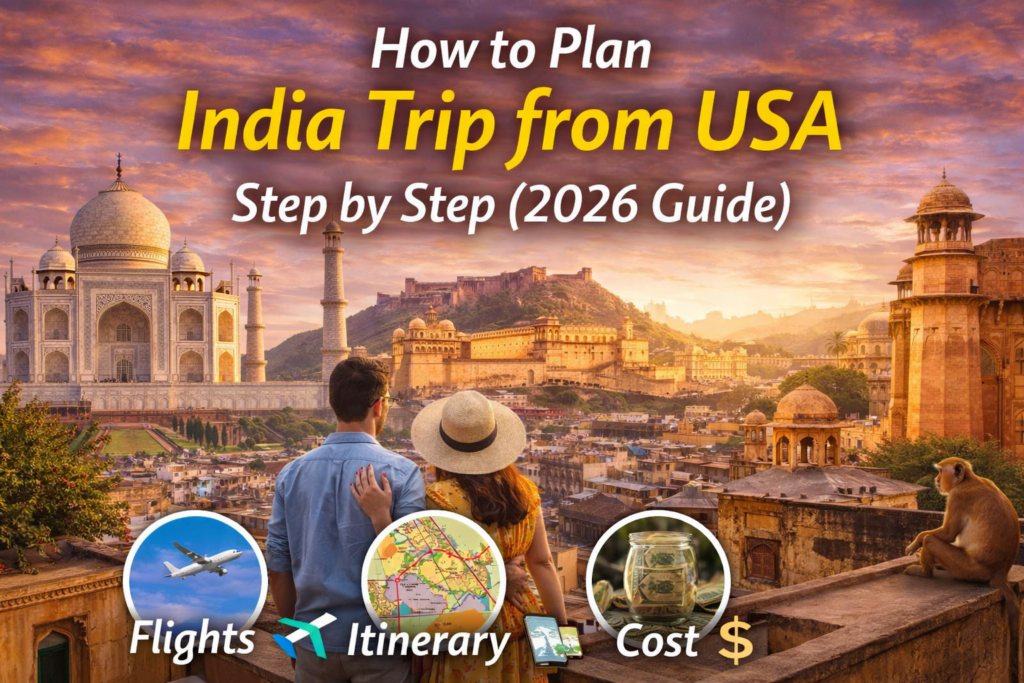 How to Plan India Trip from USA Step by Step